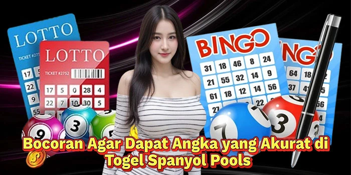 Bocoran-Agar-Dapat-Angka-yang-Akurat-di-Togel-Spanyol-Pools