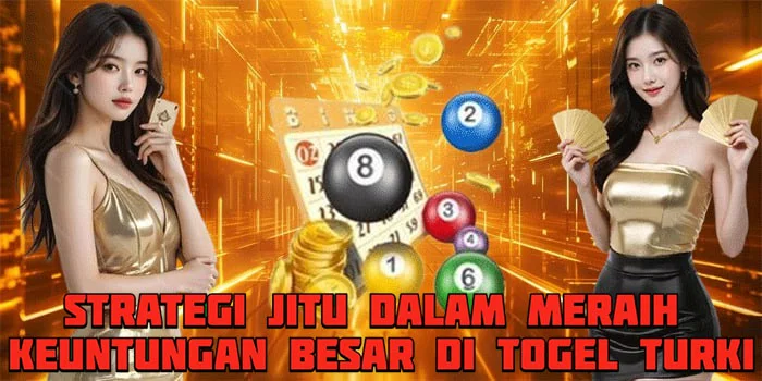 Strategi Jitu Dalam Meraih Keuntungan Besar di Togel Turki