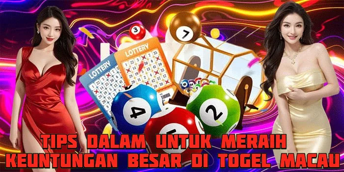 Tips Dalam Untuk Meraih Keuntungan Besar Di Togel Macau