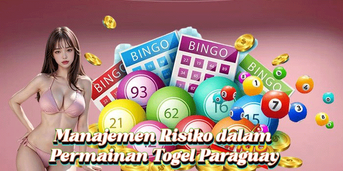 Manajemen Risiko dalam Permainan Togel Paraguay