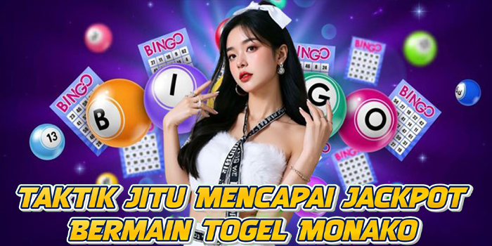 Taktik Jitu Mencapai Jackpot Bermain Togel Monako