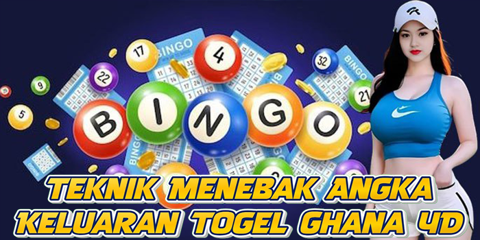 Teknik Menebak Angka Keluaran Togel Ghana 4D